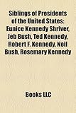 Siblings of Presidents of the United States: Eunice Kennedy Shriver, Jeb Bush, Ted Kennedy, Robert F. Kennedy, Neil Bush, Rosemary Kennedy-