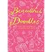Beautiful Doodles: Over 100 Pictures to Complete and Create