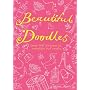 Beautiful Doodles: Over 100 Pictures to Complete and Create