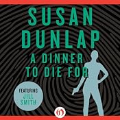A Dinner to Die For: Jill Smith Mystery | Susan Dunlap