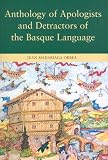 Anthology of Apologists and Detractors of the Basque Language (Basque Classics)