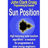 Sun Position - High accuracy solar position algorithms - a resource for programmers and solar energy engineers (Programming by Example) ~ John Clark Craig