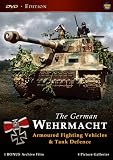 The German Wehrmacht - Amoured Fighting Vehicles & Tank Defense