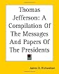 Thomas Jefferson: A Compilation Of The Messages And Papers Of The Presidents