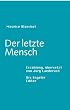 Der letzte Mensch: Erz�hlung