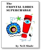The Frontal Lobes Supercharge (Neil Slade Brain Books)