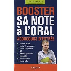 Booster sa note � l'oral des concours d'entr�e. Ecoles de commerce / �coles d'ing�nieurs / universit�s / �coles d'infirmi�res...