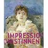 Impressionistinnen - Berthe Morisot, Mary Cassatt, Eva Gonzal�s, Marie Bracquemond