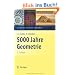 5000 Jahre Geometrie: Geschichte, Kulturen, Menschen (Vom Z�hlstein zum Computer)