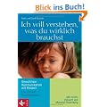 Ich will verstehen, was du wirklich brauchst: Gewaltfreie Kommunikation mit Kindern - Das Projekt Giraffentraum. Mit einem Vorwort von Marshall B. Rosenberg