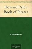 Howard Pyle's Book of Pirates