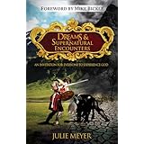 Dreams and Supernatural Encounters: An Invitation for Everyone to Experience God