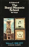 A History of The Royal Masonic School for Boys - Volume II, 1938-1977