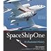 SpaceShipOne: An Illustrated History