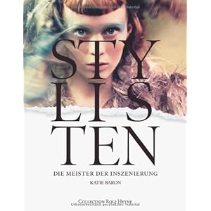 Stylisten. Die Meister der Inszenierung