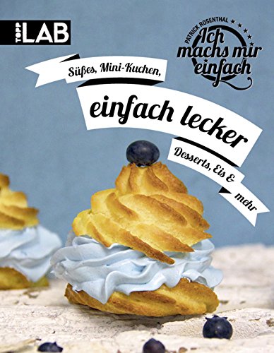 Ich machs mir einfach - einfach lecker: Muffins, Donuts, Mini-Kuchen & mehr (German Edition)