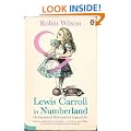 Lewis Carroll in Numberland: His Fantastical Mathematical Logical Life