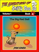 Click to Download Free Kindle Book -> The Adventures Of Sniffy Doo Da : The Big Red Ball