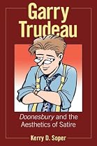 Garry Trudeau: Doonesbury and the Aesthetics of Satire (Great Comics Artists Series)