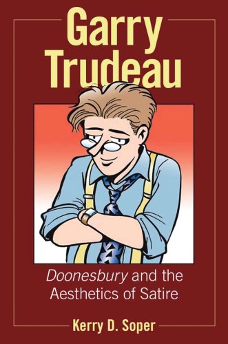Garry Trudeau: Doonesbury and the Aesthetics of Satire (Great Comics Artists Series)
