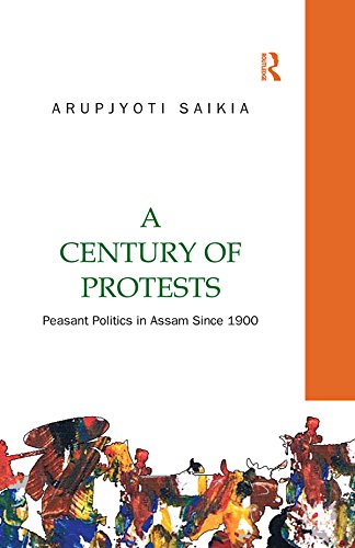 A Century of Protests: Peasant Politics in Assam Since 1900
