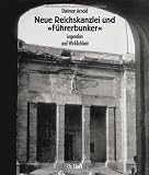 Produkt-Bild: Neue Reichskanzlei und &raquo;F&uuml;hrerbunker&laquo;. Legenden und Wirklichkeit