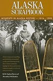 Alaska Scrapbook: Moments in Alaska History: 1816-1998