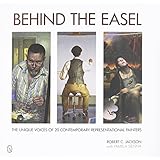 Behind the Easel: The Unique Voices of 20 Contemporary Representational Painters