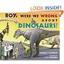Boy, Were  We Wrong About Dinosaurs!