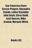 Produkt-Bild: San Francisco Dons Soccer Players: Alejandro Toledo, Lothar Osiander, John Doyle, Chris Rodd, Josh Hansen, Mike Ivanow, Marquis White