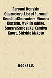 Rurouni Kenshin Characters: List of Rurouni Kenshin Characters, Himura Kenshin, My Jin Yahiko, Sagara Sanosuke, Kamiya Kaoru, Shishio Makoto-