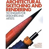 Architectural Sketching and Rendering: Techniques for Designers and Artists