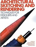Architectural Sketching and Rendering: Techniques for Designers and Artists