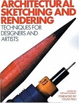 Architectural Sketching and Rendering: Techniques for Designers and Artists