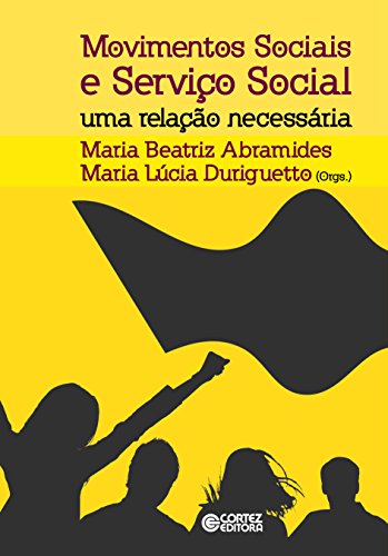 Movimentos sociais e serviço social: uma relação necessária (Portuguese Edition)