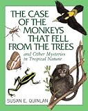 The Case of the Monkeys That Fell From the Trees: And Other Mysteries in Tropical Nature