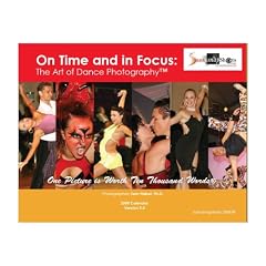 On Time and in Focus: The Art of Dance Photography 2008 Calendar Version 3.0