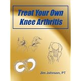 Treat Your Own Knee Arthritisby Jim Johnson
