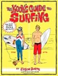 The Kook's Guide to Surfing: The Ulti...
