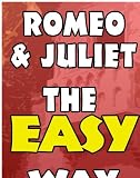 Romeo & Juliet, The Easy Way: Original & Modern Translation, Chapter Summaries & Trivia