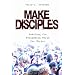 Make Disciples: Reaching the Postmodern World for Christ