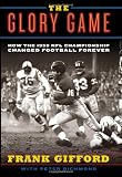 The Glory Game: How the 1958 NFL Championship Changed Football Forever