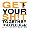 Get Your Sh!t Together
