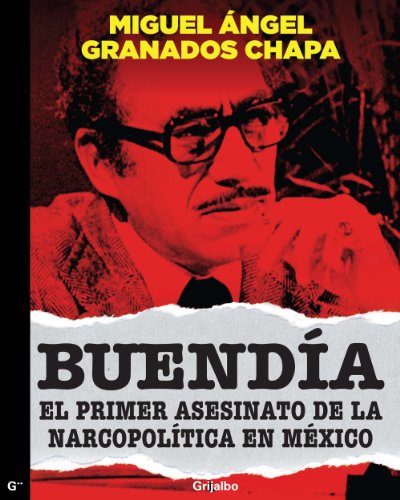 Buendía: El primer asesinato de la narcopólitica en México (Spanish Edition)