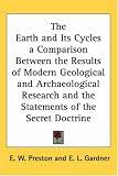 The Earth and Its Cycles a Comparison Between the Results of Modern Geological and Archaeological Research and the Statements of the Secret Doctrine