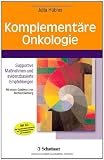 Komplement&auml;re Onkologie, Supportive Ma&szlig;nahmen und evidenzbasierte Empfehlungen - Alle Komplement&auml;rsubstanzen als Patienteninformation auf .. - als .. - als Patienteninformation auf CD-ROM! - Jutta H&uuml;bner