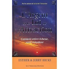 L'Argent et la Loi de l'Attraction - Comment attirer richesse, sant� et bonheur