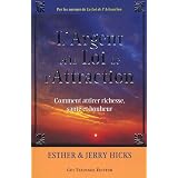 L'Argent et la Loi de l'Attraction - Comment attirer richesse, sant� et bonheurpar Esther Hicks