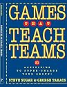 Games That Teach Teams: 21 Activities to Super-Charge Your Group!