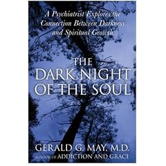 The Dark Night of the Soul: A Psychiatrist Explores the Connection Between Darkness and Spiritual Growth